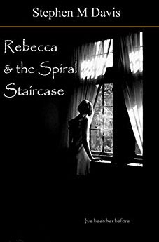 Rebecca & the Spiral Staircase: I've Been Here Before (Volume 1 in the Rebecca series) Kindle Edition