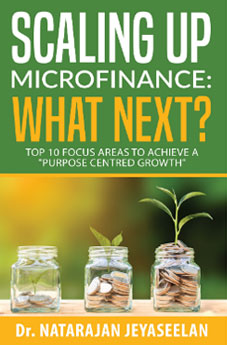 Scaling up Microfinance: What Next? : Top 10 focus areas to achieve a "Purpose Centred Growth" Paperback – 26 Nov 2019