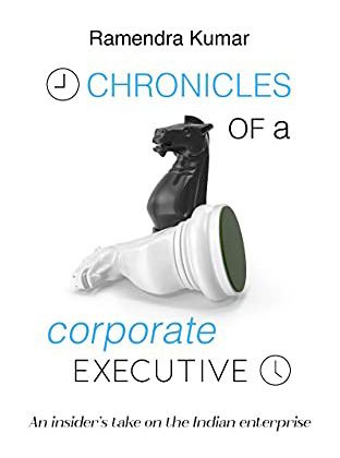 Chronicles of a Corporate Executive Ramendra Kumar